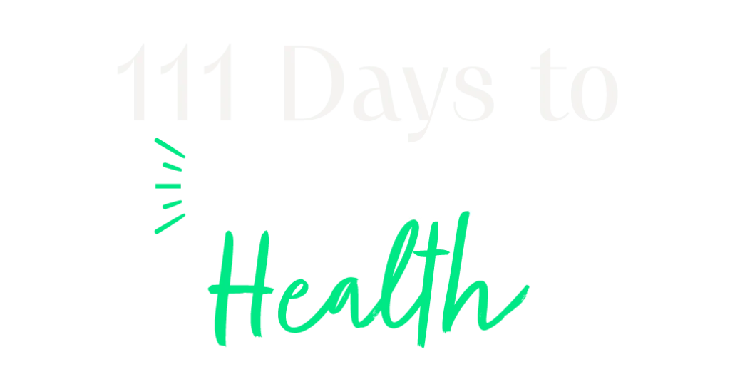 111 days to unbreakable health